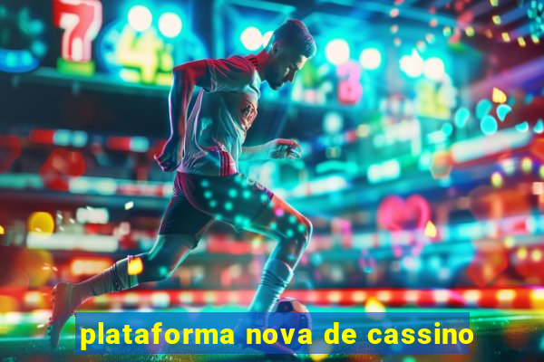 plataforma nova de cassino